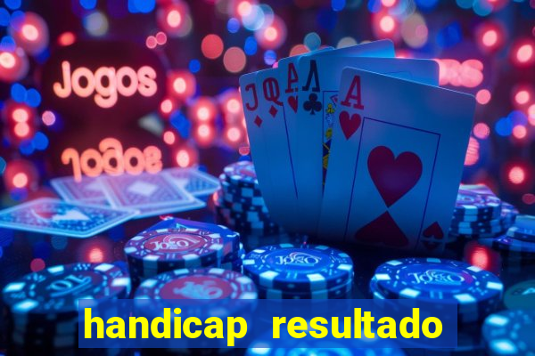 handicap resultado final - 2